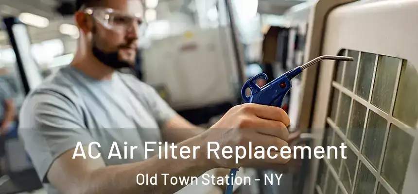 AC Air Filter Replacement Old Town Station - NY