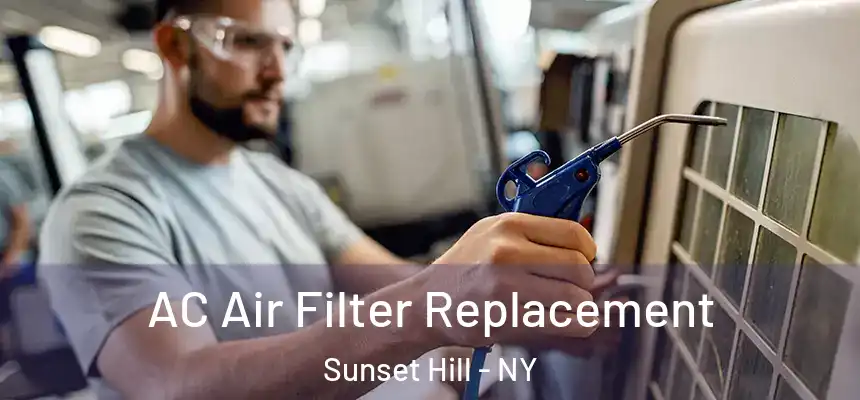 AC Air Filter Replacement Sunset Hill - NY