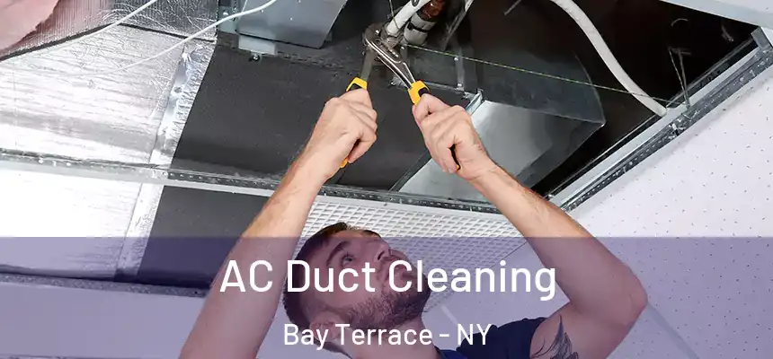 AC Duct Cleaning Bay Terrace - NY