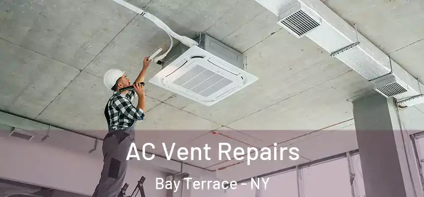 AC Vent Repairs Bay Terrace - NY