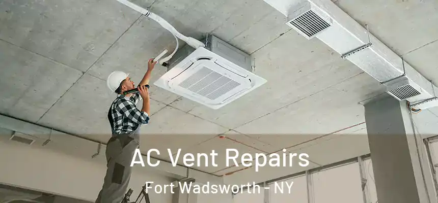 AC Vent Repairs Fort Wadsworth - NY