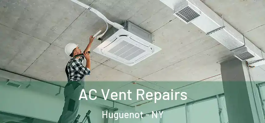AC Vent Repairs Huguenot - NY