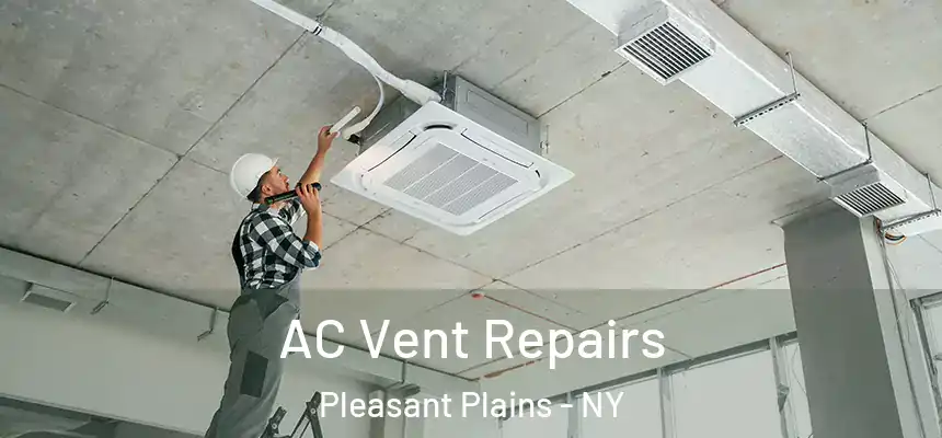 AC Vent Repairs Pleasant Plains - NY