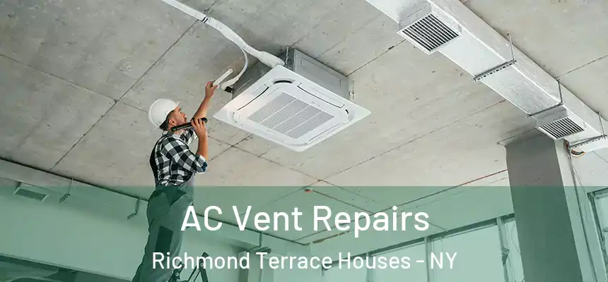  AC Vent Repairs Richmond Terrace Houses - NY