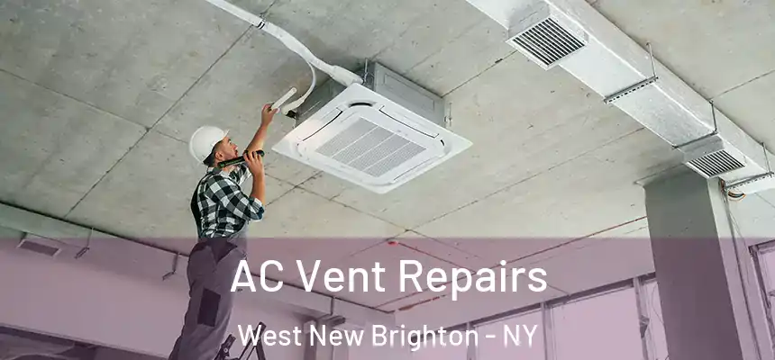  AC Vent Repairs West New Brighton - NY