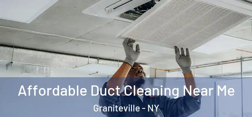 Affordable Duct Cleaning Near Me Graniteville - NY