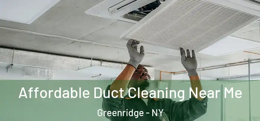 Affordable Duct Cleaning Near Me Greenridge - NY