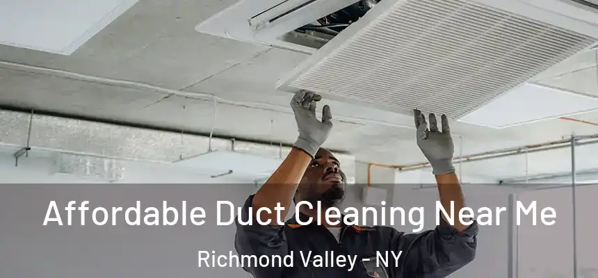 Affordable Duct Cleaning Near Me Richmond Valley - NY