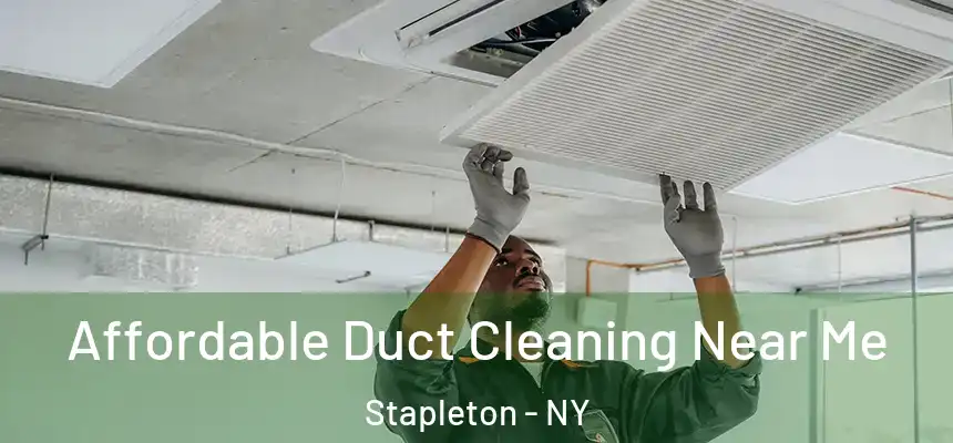 Affordable Duct Cleaning Near Me Stapleton - NY