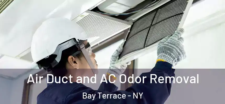 Air Duct and AC Odor Removal Bay Terrace - NY