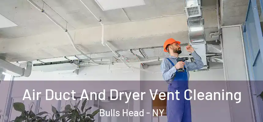 Air Duct And Dryer Vent Cleaning Bulls Head - NY