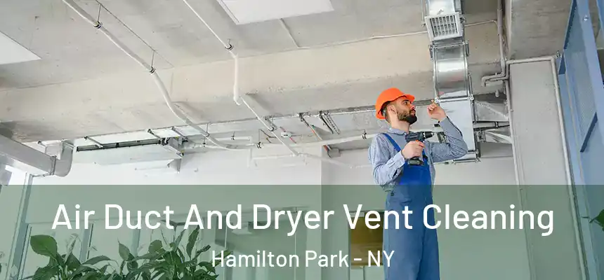 Air Duct And Dryer Vent Cleaning Hamilton Park - NY