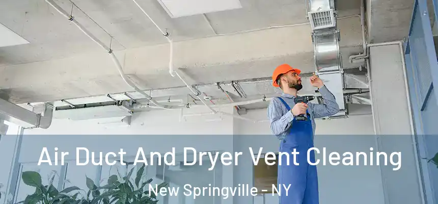 Air Duct And Dryer Vent Cleaning New Springville - NY
