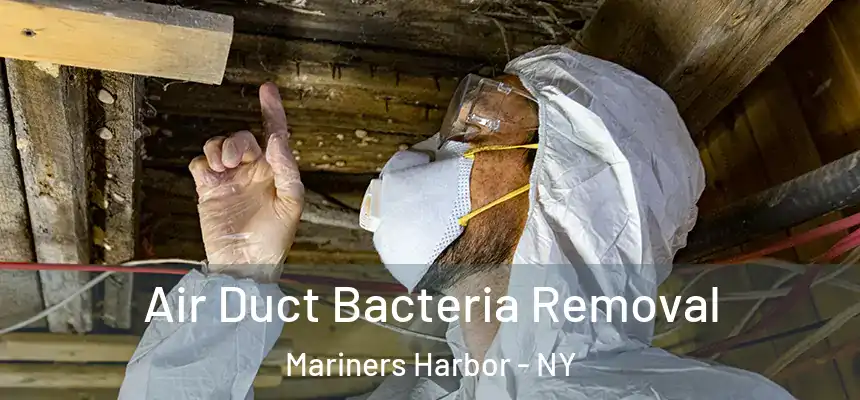 Air Duct Bacteria Removal Mariners Harbor - NY