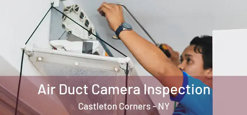 Air Duct Camera Inspection Castleton Corners - NY