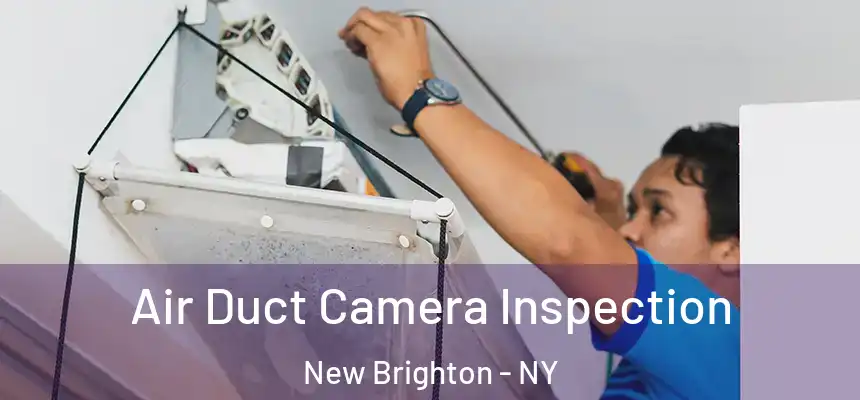 Air Duct Camera Inspection New Brighton - NY