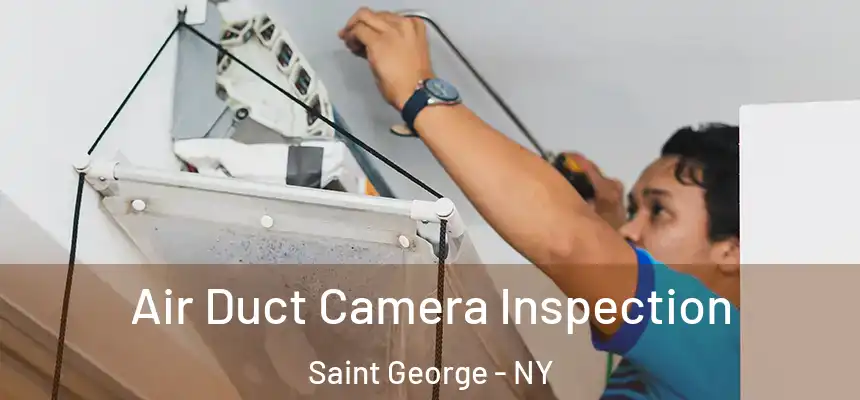 Air Duct Camera Inspection Saint George - NY