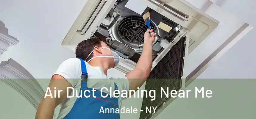  Air Duct Cleaning Near Me Annadale - NY