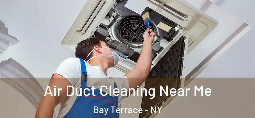 Air Duct Cleaning Near Me Bay Terrace - NY