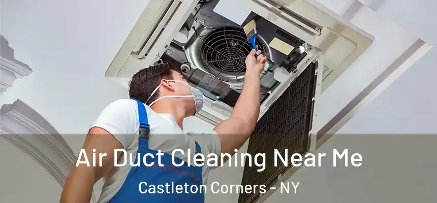 Air Duct Cleaning Near Me Castleton Corners - NY