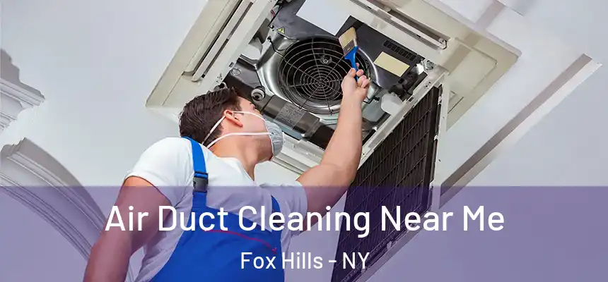 Air Duct Cleaning Near Me Fox Hills - NY