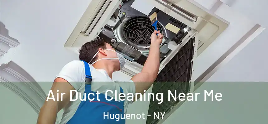 Air Duct Cleaning Near Me Huguenot - NY