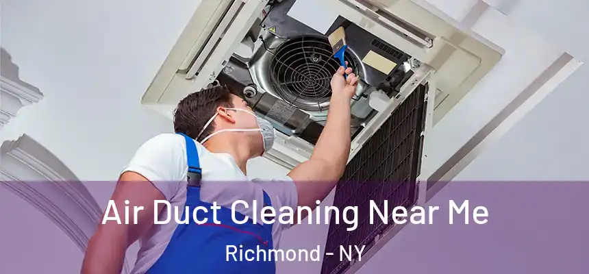 Air Duct Cleaning Near Me Richmond - NY