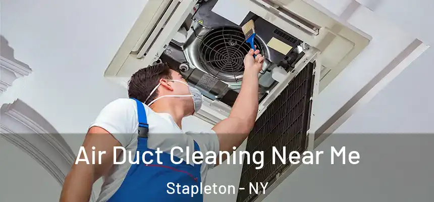 Air Duct Cleaning Near Me Stapleton - NY