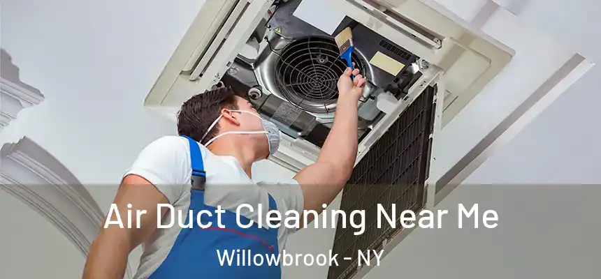Air Duct Cleaning Near Me Willowbrook - NY