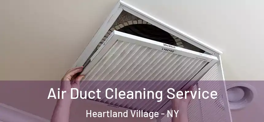 Air Duct Cleaning Service Heartland Village - NY