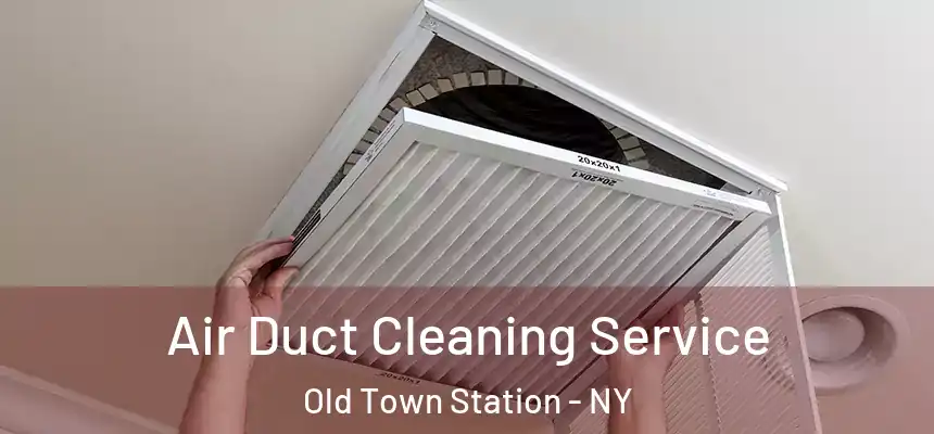  Air Duct Cleaning Service Old Town Station - NY