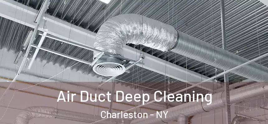Air Duct Deep Cleaning Charleston - NY