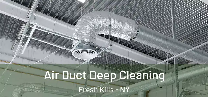 Air Duct Deep Cleaning Fresh Kills - NY
