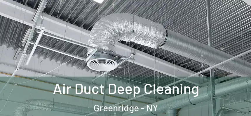 Air Duct Deep Cleaning Greenridge - NY