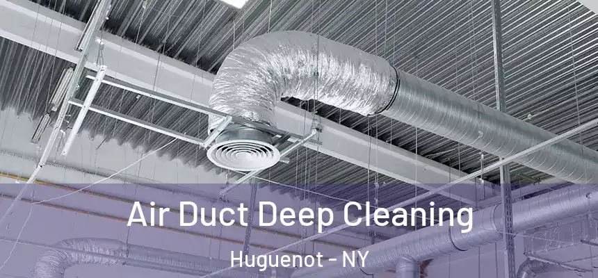 Air Duct Deep Cleaning Huguenot - NY