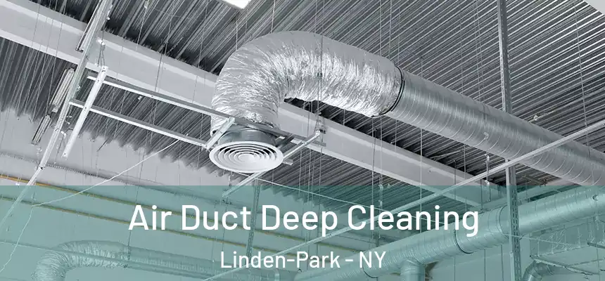 Air Duct Deep Cleaning Linden-Park - NY