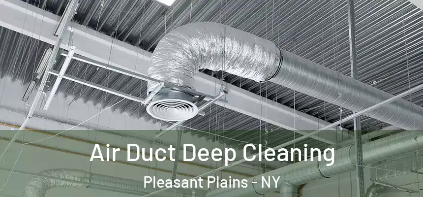Air Duct Deep Cleaning Pleasant Plains - NY