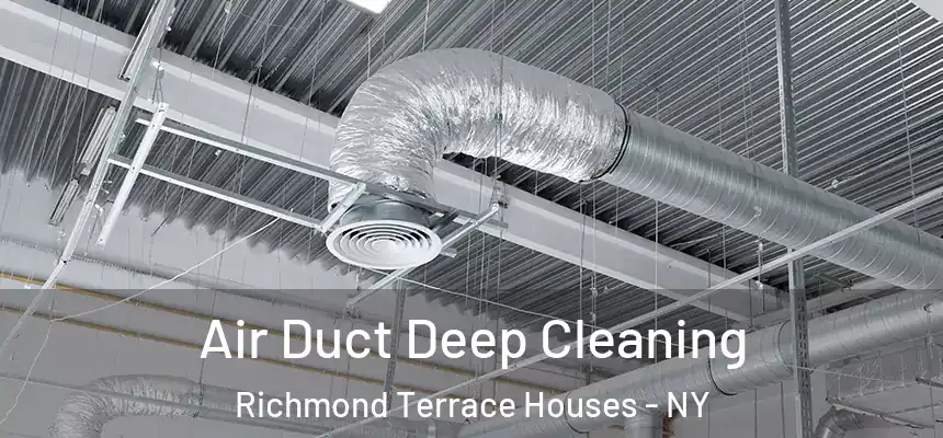 Air Duct Deep Cleaning Richmond Terrace Houses - NY