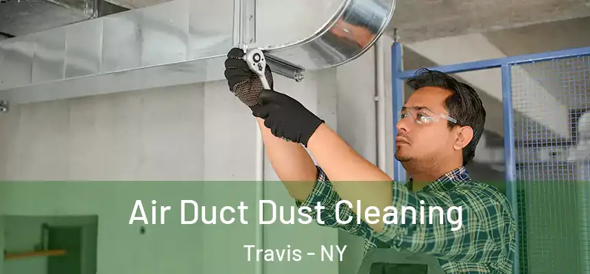 Air Duct Dust Cleaning Travis - NY