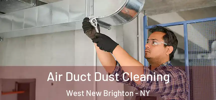 Air Duct Dust Cleaning West New Brighton - NY