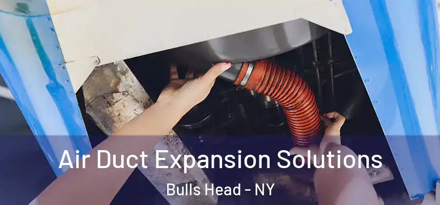  Air Duct Expansion Solutions Bulls Head - NY
