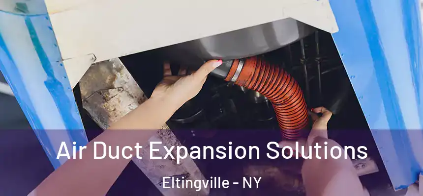 Air Duct Expansion Solutions Eltingville - NY