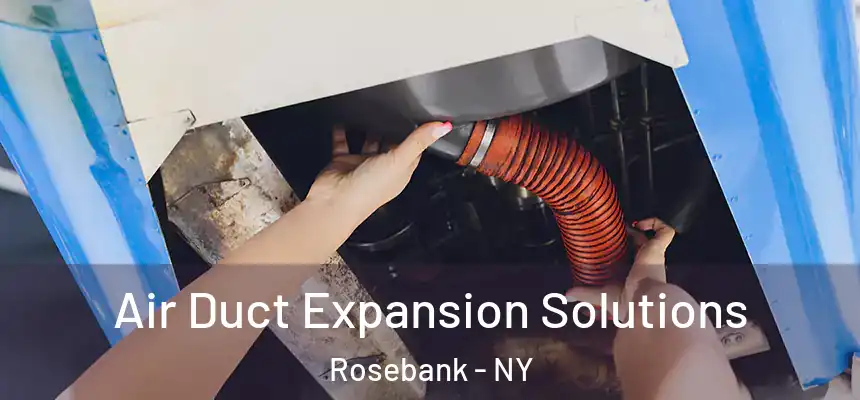Air Duct Expansion Solutions Rosebank - NY