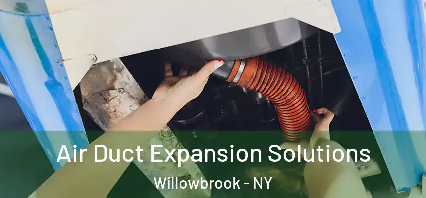 Air Duct Expansion Solutions Willowbrook - NY
