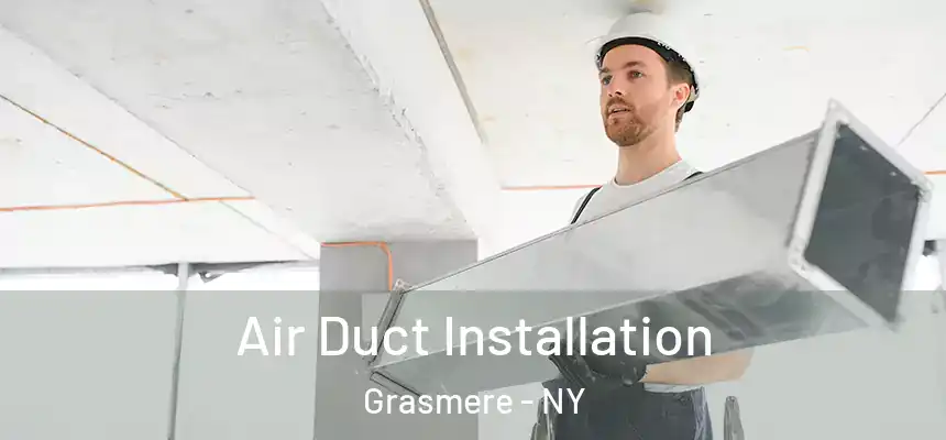 Air Duct Installation Grasmere - NY