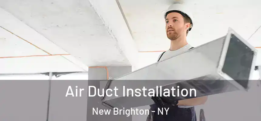 Air Duct Installation New Brighton - NY