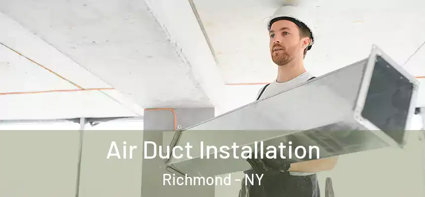Air Duct Installation Richmond - NY