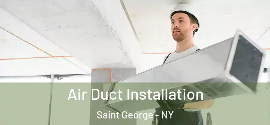 Air Duct Installation Saint George - NY
