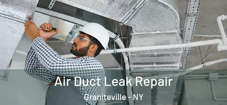Air Duct Leak Repair Graniteville - NY