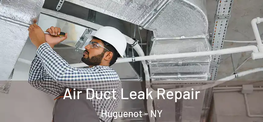  Air Duct Leak Repair Huguenot - NY